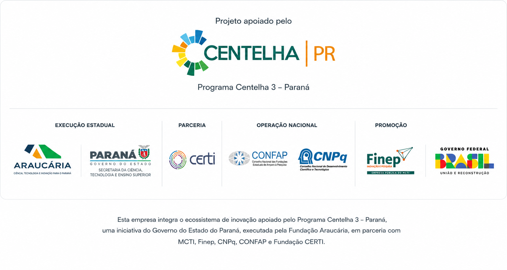 Projeto apoiado pelo Programa Centelha 3 Paraná, com Fundação Araucária, Governo do Paraná, CERTI, CONFAP, CNPq, Finep e Governo Federal